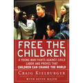 Free the Children: A Young Man Fights Against Child Labor and Proves That Children Can Change the World
