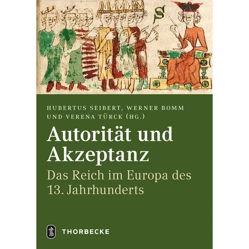 Autoritat Und Akzeptanz: Das Reich Im Europa Des 13. Jahrhunderts