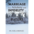 Marriage from Adultery and Infidelity to Love and Hope for the Future