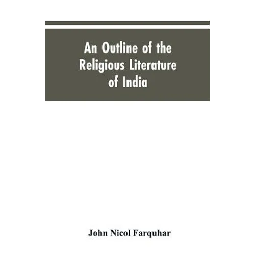 An Outline of the Religious Literature of India