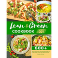 Lean & Green Cookbook 2021: 600+ Super Tasty and Effortless Recipes to Lose Weight Quickly and Lifelong Success