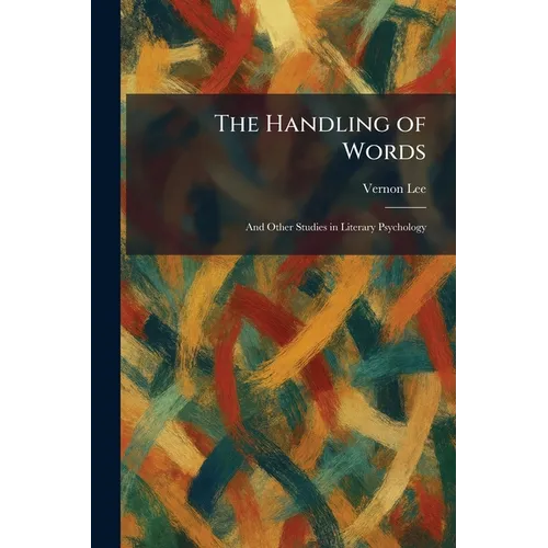 The Handling of Words: And Other Studies in Literary Psychology
