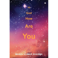 Hi God How Are You