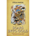 Scars Into Gold: Healing Through the Power of Words- From Trauma to Transformation