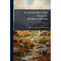 Scottish Record Society. [Publications]; Volume 46