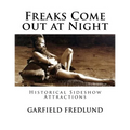 Freaks Come out at Night: Historical Sideshow Attractions