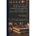 A Digest of the Law Relating to Public Libraries and Museums, and Literary and Scientific Institutions: With Much Practical Information Useful to Mana