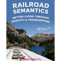 Railroad Semantics: Better Living Through Graffiti & Trainhopping