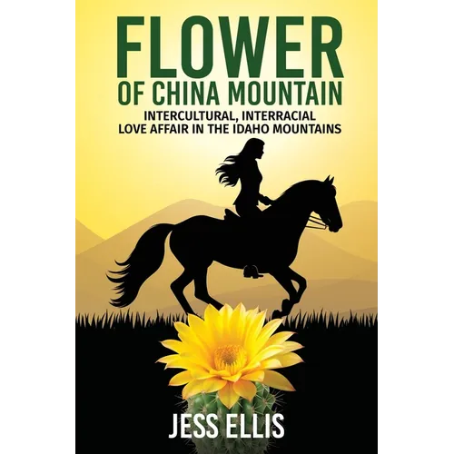 Flower of China Mountain: Intercultural, Interracial Love Affair in the Idaho Mountains