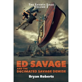 Ed Savage And The Decimated Savage Demise: The Savage Saga - A Hollywood Horror Soap Opera - Volume II