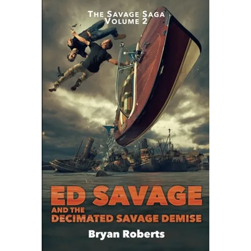Ed Savage And The Decimated Savage Demise: The Savage Saga - A Hollywood Horror Soap Opera - Volume II