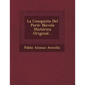 La Conquista Del Perú: Novela Histórica Original...