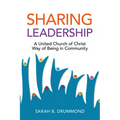 Sharing Leadership: A United Church of Christ Way of Being in Community