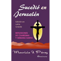 Sucedió en Jerusalén (Edición en Letra Grande): Reflexiones de Cuaresma y Semana Santa