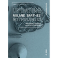 Updating Roland Barthes' Mythologies: Positionen aus Design, Architektur und Kunst