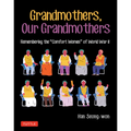 Grandmothers, Our Grandmothers: Remembering the Comfort Women of World War II