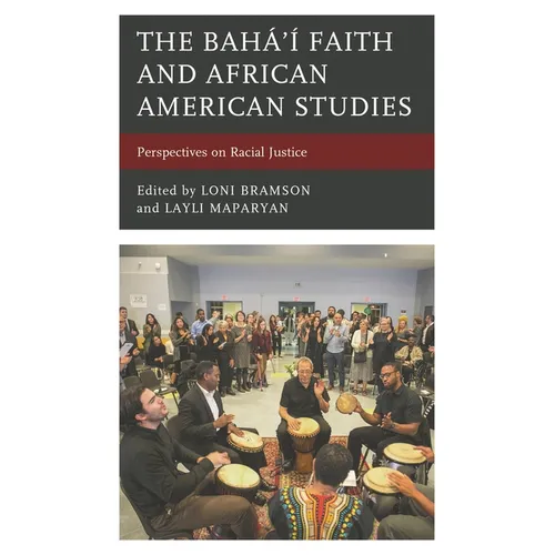 The Bahá'í Faith and African American Studies: Perspectives on Racial Justice
