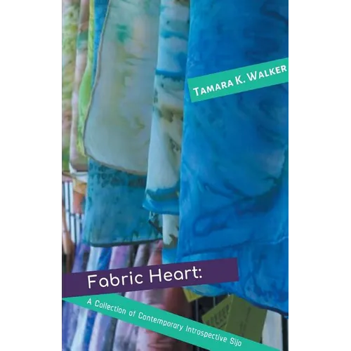 Fabric Heart: A Collection of Contemporary Introspective Sijo