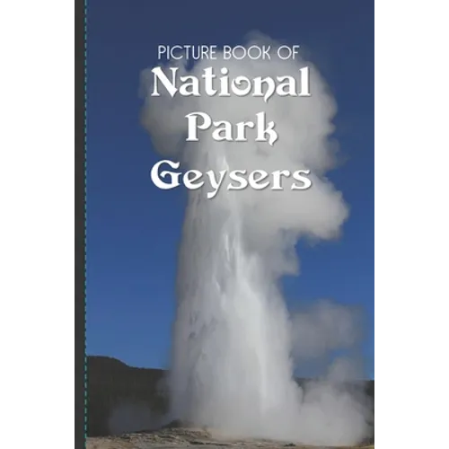 Picture Book Of National Park Geysers: Large Print Book For Seniors with Dementia or Alzheimer's