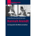 Hannah Arendt: Im Gesprach Die Welt Verstehen