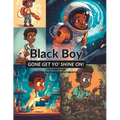Black Boy Gone Get Yo' Shine On! Coloring Book: You Can Do Anything You Put Yo' Mind On
