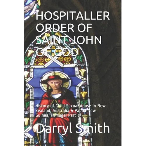 Hospitaller Order of Saint John of God: History of Child Sexual Abuse in New Zealand, Australia & Papua New Guinea, Portugal Part 1