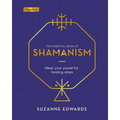 The Essential Book of Shamanism: Meet Your Powerful Healing Allies