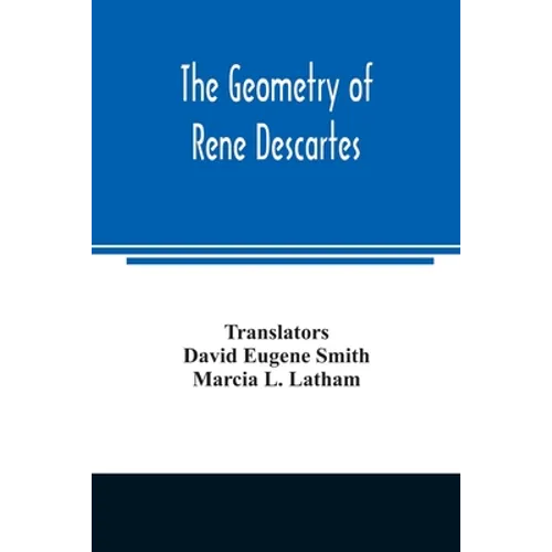 The geometry of Rene Descartes
