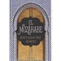 El Mozárabe (the Mozarabic - Spanish Edition)