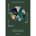Architecture Follows Climate: Passive Techniques of Traditional Architectures in Extreme Climatic Areas