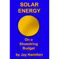 Solar Energy On A Shoestring Budget