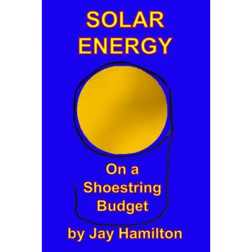 Solar Energy On A Shoestring Budget