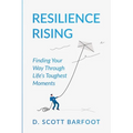Resilience Rising: Finding Your Way Through Life's Toughest Moments