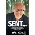 Sent...: The Amazing Connection Between Our Destiny and the Guiding Principle of the Life of Christ!