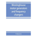 Westinghouse motor generators and frequency changers