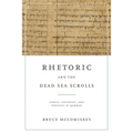Rhetoric and the Dead Sea Scrolls: Purity, Covenant, and Strategy at Qumran