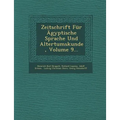 Zeitschrift Fur Agyptische Sprache Und Altertumskunde, Volume 9...