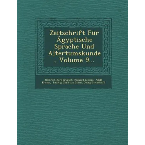 Zeitschrift Fur Agyptische Sprache Und Altertumskunde, Volume 9...
