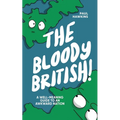 The Bloody British: A Well-Meaning Guide to an Awkward Nation
