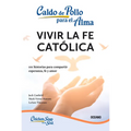 Caldo de Pollo Para El Alma:: Vivir La Fe Católica (Tercera Edición)