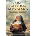Saint Faustina Kowalska: Saint Faustina's Hidden Diary, Revelations Of The Afterlife