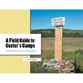 A Field Guide to Custer's Camps: On the March to the Little Bighorn