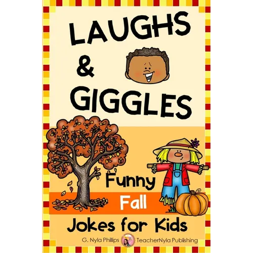 Fall Jokes for Kids: You'll Fall Over Laughing with these Autumn Jokes, Knock-Knock Jokes, and Tongue Twisters!