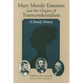 Mary Moody Emerson and the Origins of Transcendentalism: A Family History