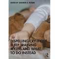 Dispelling Cry-It-Out Sleep Training Myths and What to Do Instead
