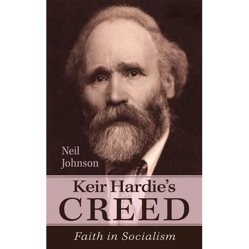Keir Hardie's Creed: Faith in Socialism
