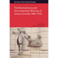 The Revolutionary and Anti-Imperialist Writings of James Connolly 1893-1916