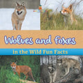 Wolves and Foxes in the Wild Fun Facts