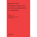 Beyond the Apparent Banality of the Mathematics Classroom