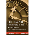Holland: The History of the Netherlands, with a Supplementary Chapter by Julian Hawthorne